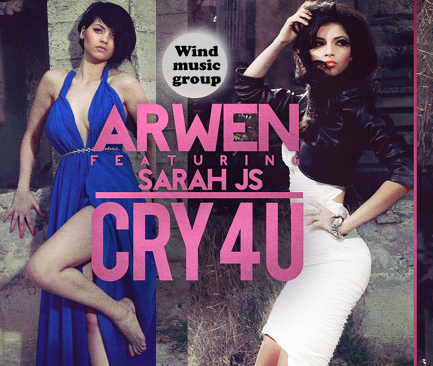 Un nou proiect muzical: Arwen feat. Sarah – Cry 4 you