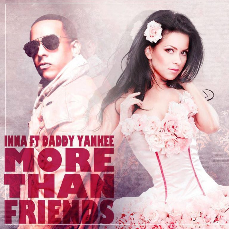 Inna feat. Daddy Yankee – More Than Friends (New Music Video)
