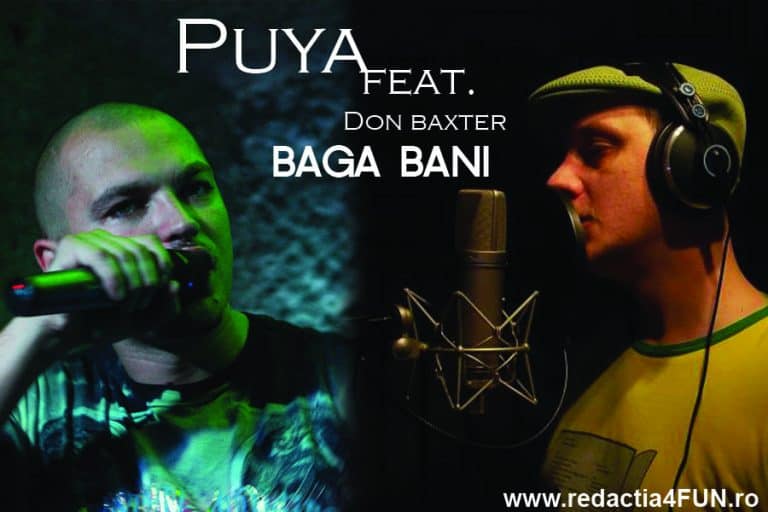 Piesa noua de la Puya “Baga bani” feat. Don Baxter