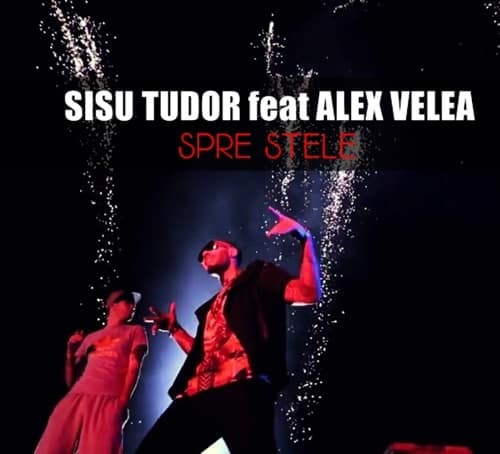 Sisu Tudor feat Alex Velea – Spre Stele (New video)