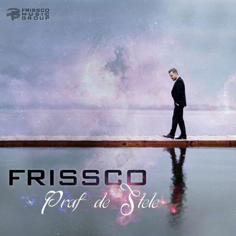 Frissco – Praf de stele (single nou)