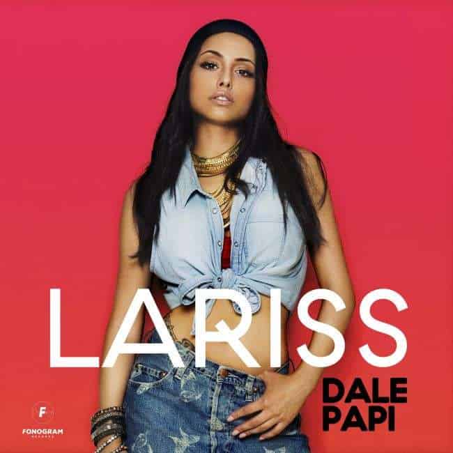 Lariss lansează primul ei single, „Dale Papi”