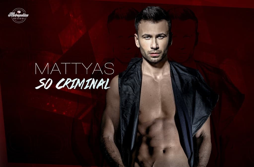 Mattyas – So Criminal (piesa noua)
